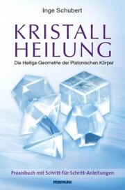 Kristallheilung - Die Heilige Geometrie der Platonischen Körper - Cover