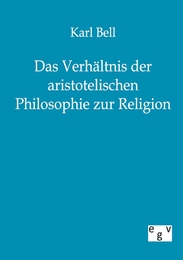 Das Verhältnis der aristotelischen Philosophie zur Religion