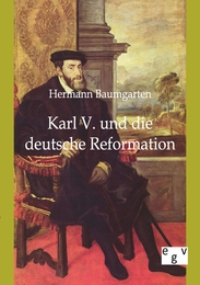 Karl V. und die deutsche Reformation