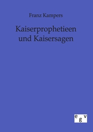Kaiserprophetieen und Kaisersagen - Cover