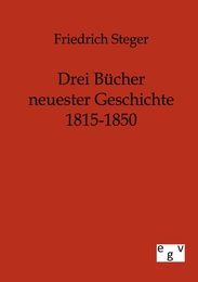 Drei Bücher neuester Geschichte 1815-1850