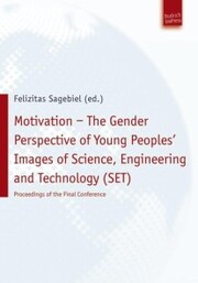 Motivation - The Gender Perspective of Young People''s Images of Science, Engineering and Technology (SET)