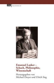Emanuel Lasker - Schach, Philosophie, Wissenschaft