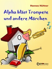Alpha bläst Trompete und andere Märchen - Cover