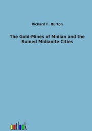 The Gold-Mines of Midian and the Ruined Midianite Cities