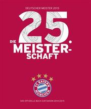 FC Bayern München: Deutscher Meister 2015 - Die 25. Meisterschaft - Cover