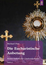 Die Eucharistische Anbetung