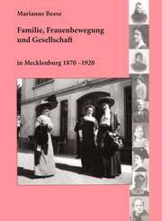 Familie, Frauenbewegung und Gesellschaft in Mecklenburg 1870 - 1920 - Cover