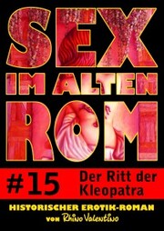 Sex im alten Rom 15 - Der Ritt der Kleopatra