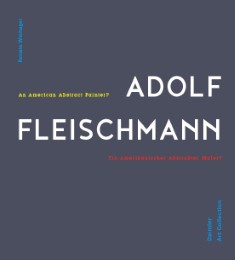 Adolf Fleischmann: Ein abstrakter amerikanischer Maler?