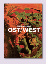Bettina Scholz: Ost / West