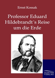 Professor Eduard Hildebrandt's Reise um die Erde