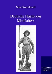 Deutsche Plastik des Mittelalters