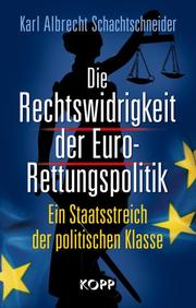 Die Rechtswidrigkeit der Euro-Rettungspolitik - Cover