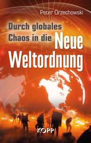 Durch globales Chaos in die Neue Weltordnung - Cover