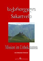 Sakartvelo - Mission im Unbekannten