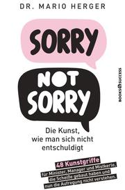 Sorry not sorry: Die Kunst, wie man sich nicht entschuldigt - Cover