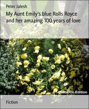 My Aunt Emily's blue Rolls Royce and her amazing 100 years of love
