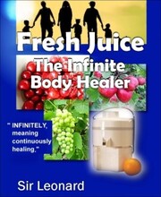 Fresh Juice: The Infinite Body Healer