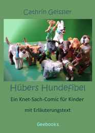 Hübers Hundefibel - Ein Knet-Sach-Comic für Kinder mit Erläuterungstext