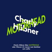Charly Hübner über Motörhead (Ungekürzt)