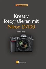 Kreativ fotografieren mit Nikon D7100 - Cover