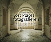 Lost Places fotografieren - Cover