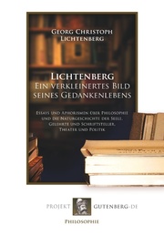 Lichtenberg. Ein verkleinertes Bild seines Gedankenlebens