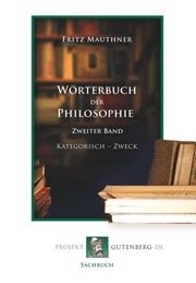 Wörterbuch der Philosophie. Zweiter Band Kategorisch - Zweck