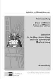 Abschlussprüfung Brauer und Mälzer/Brauerin und Mälzerin - Leitfaden für die Abschlussprüfung inklusive schriftlicher Musterprüfung