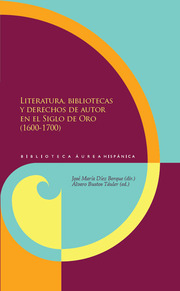 Literatura, bibliotecas y derechos de autor en el Siglo de Oro (1600-1700).