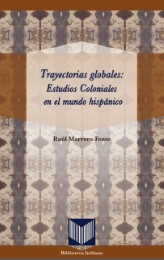 Trayectorias globales: Estudios Coloniales en el mundo hispánico.