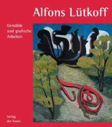 Alfons Lütkoff: Gemälde und grafische Arbeiten