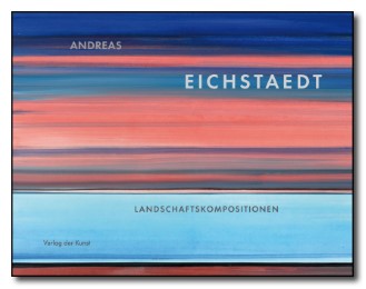 Andreas Eichstaedt - Landschaftskompositionen