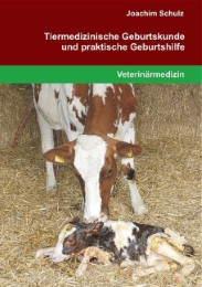 Tiermedizinische Geburtskunde und praktische Geburtshilfe