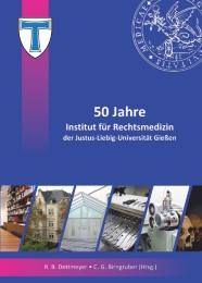 50 Jahre Institut für Rechtsmedizin der Justus-Liebig-Universität