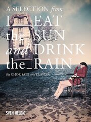 A Selection from I Eat The Sun And Drink The Rain