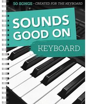 Sounds Good On Keyboard - 50 Songs Created For The Keyboard