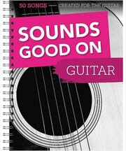 Sounds Good On Guitar - 50 Songs Created For The Guitar