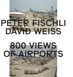 Peter Fischli, David Weiss. 800 Views of Airports