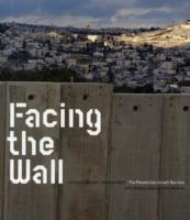 Facing the Wall.The Palestinian-Israeli Barriers