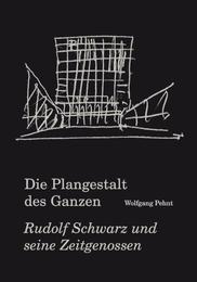 Pehnt, Wolfgang. Die Plangestalt des Ganzen. Der Architekt und Stadtplaner Rudolf Schwarz (1897-1961) und seine Zeitgenossen - Cover