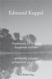 Edmund Kuppel. Projektionen 1970-2010. Ausufernde Sehfelder