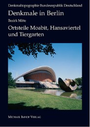 Denkmale in Berlin Bezirk Mitte - Ortsteile Moabit, Hansaviertel und Tiergarten - Cover