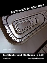 Die Dynamik der 50er Jahre - Architektur und Städtebau in Köln