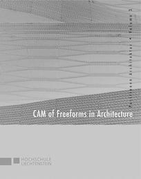 Computergestützte Produktionen von Freiformen in der Architektur/Cam of Freeforms in Architecture