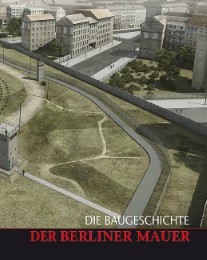 Die Baugeschichte der Berliner Mauer
