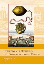 Nürnbergische Hesperiden und Orangeriekultur in Franken