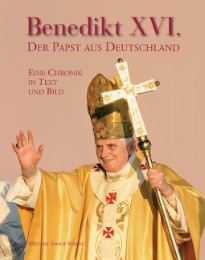 Benedikt XVI. - Der Papst aus Deutschland