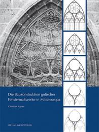 Die Baukonstruktion gotischer Fenstermaßwerke in Mitteleuropa - Cover